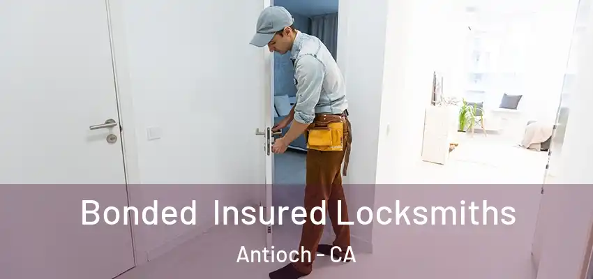  Bonded Insured Locksmiths Antioch - CA