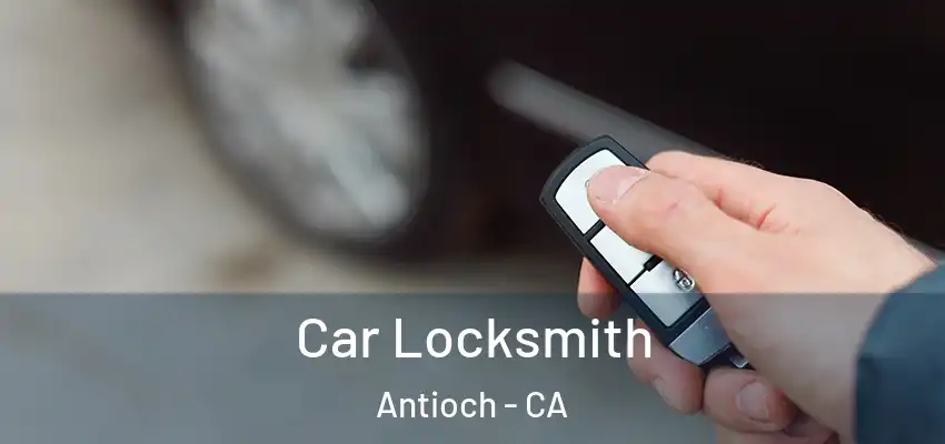 Car Locksmith Antioch - CA