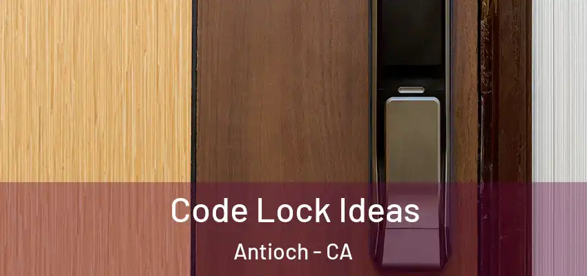  Code Lock Ideas Antioch - CA