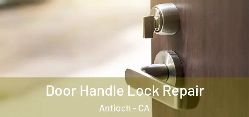  Door Handle Lock Repair Antioch - CA