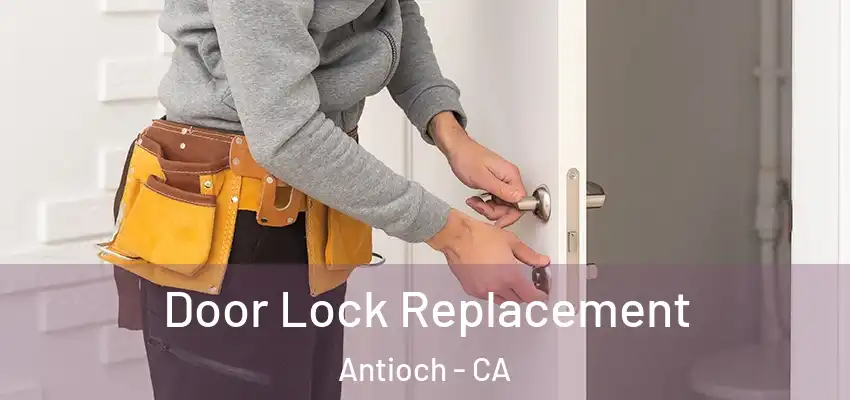 Door Lock Replacement Antioch - CA
