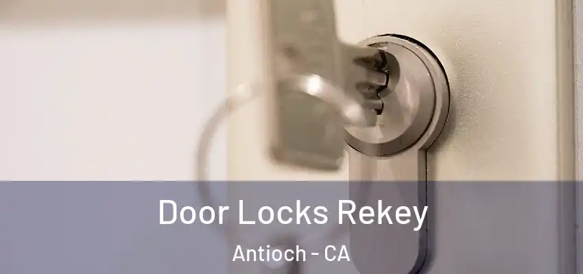  Door Locks Rekey Antioch - CA