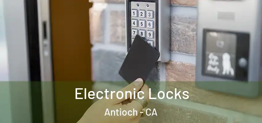  Electronic Locks Antioch - CA