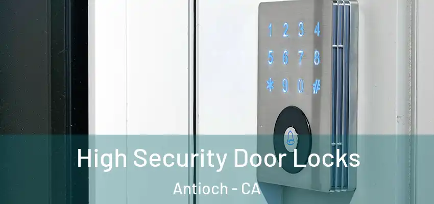  High Security Door Locks Antioch - CA
