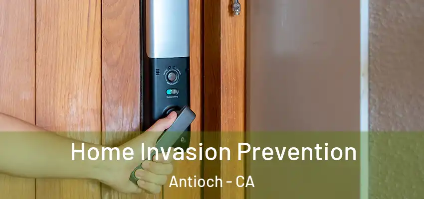  Home Invasion Prevention Antioch - CA