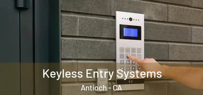  Keyless Entry Systems Antioch - CA