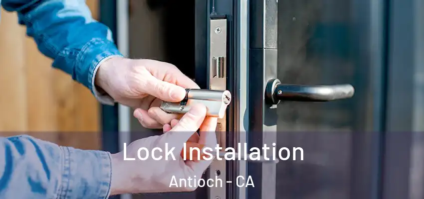 Lock Installation Antioch - CA