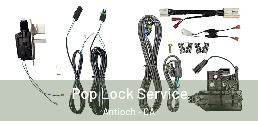 Pop Lock Service Antioch - CA