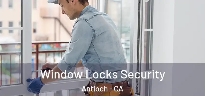  Window Locks Security Antioch - CA